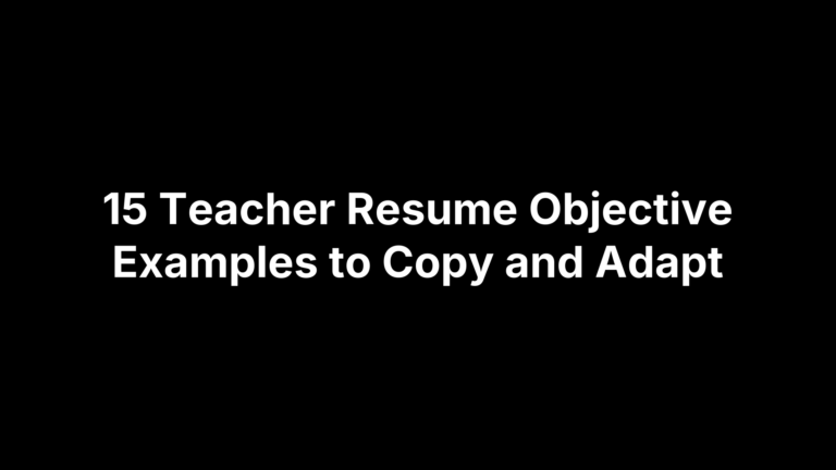 15 Teacher Resume Objective Examples to Copy and Adapt