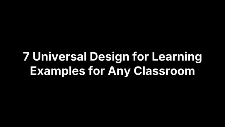 7 Universal Design for Learning Examples for Any Classroom