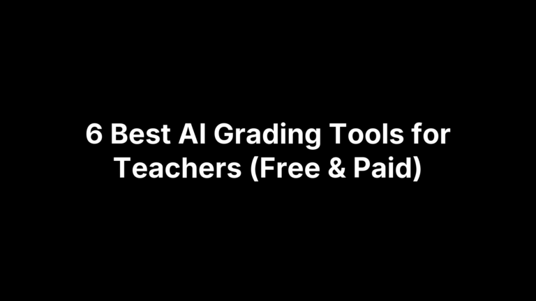 6 Best AI Grading Tools for Teachers (Free & Paid)