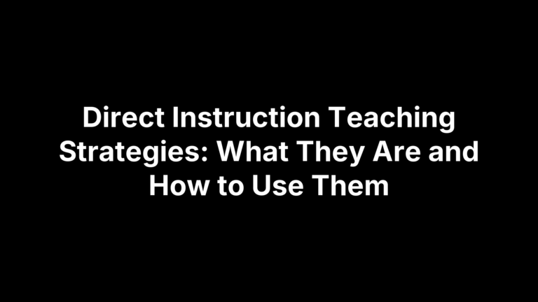 Direct Instruction Teaching Strategies: What They Are and How to Use Them