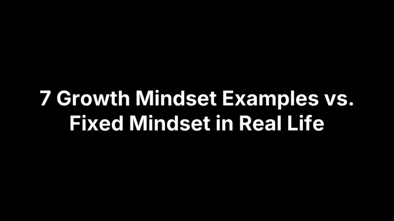 7 Growth Mindset Examples vs. Fixed Mindset in Real Life