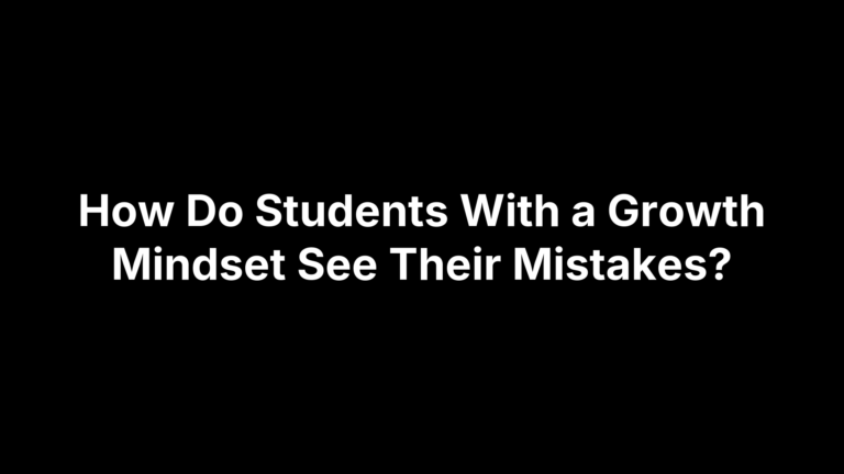 How Do Students With a Growth Mindset See Their Mistakes?