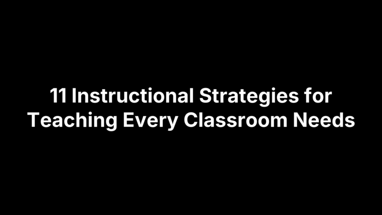 11 Instructional Strategies for Teaching Every Classroom Needs