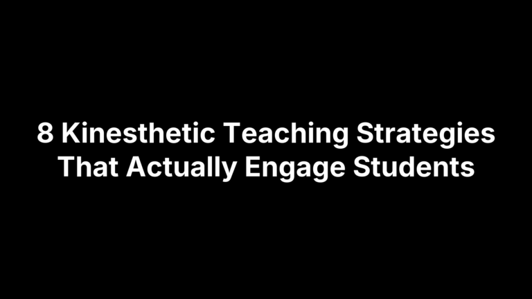 8 Kinesthetic Teaching Strategies That Actually Engage Students