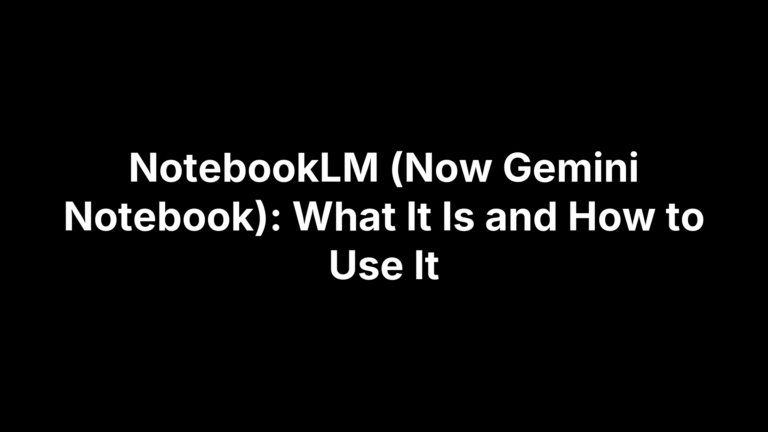 NotebookLM (Now Gemini Notebook): What It Is and How to Use It