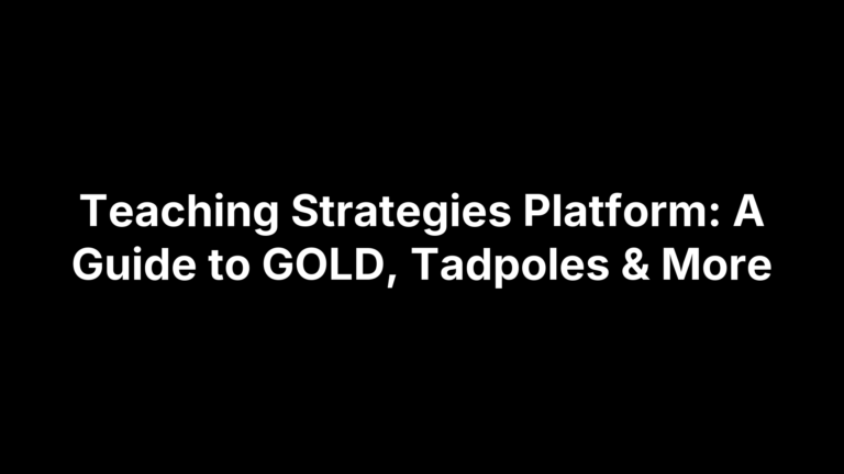 Teaching Strategies Platform: A Guide to GOLD, Tadpoles & More