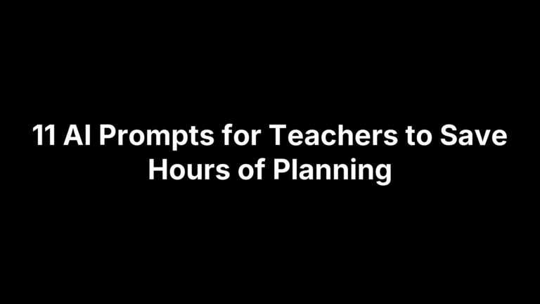 11 AI Prompts for Teachers to Save Hours of Planning
