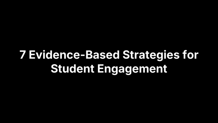 7 Evidence-Based Strategies for Student Engagement