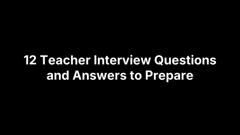 12 Teacher Interview Questions and Answers to Prepare