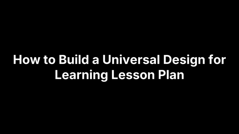 How to Build a Universal Design for Learning Lesson Plan
