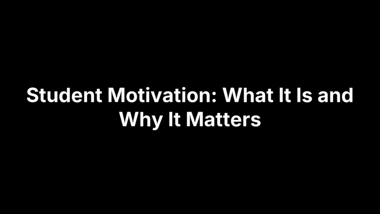 Student Motivation: What It Is and Why It Matters